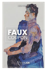 Title: Le Faux Coupon: bilingue russe/franÃ¯Â¿Â½ais (avec lecture audio intÃ¯Â¿Â½grÃ¯Â¿Â½e en ligne), Author: Leo Tolstoy