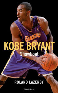 Title: Kobe Bryant: Showboat (French Edition), Author: Roland Lazenby