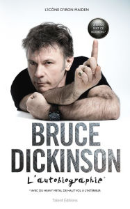 Title: Bruce Dickinson : l'autobiographie: What does this button do?, Author: Bruce Dickinson