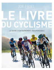 Title: Le livre du cyclisme, Author: Joe Friel