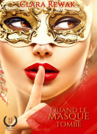 Title: Quand le masque tombe: Recueil de réflexions, Author: Clara Rewak