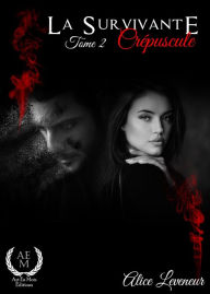 Title: La Survivante - Tome 2: Crépuscule, Author: Alice Leveneur