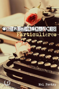 Title: Correspondances particulières - Tome 2: Poésies illustrées, Author: Mel Poetry