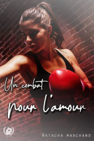Title: Un combat pour l'amour - Tome 1: Romance, Author: Natacha Marchand