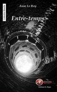 Title: Entre-temps: Roman psychologique, Author: Anne Le Roy