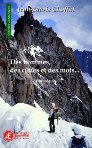 Title: Des hommes, des cimes et des mots: Chroniques, Author: Jean-Marie Choffat