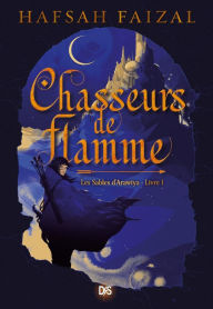Title: Chasseurs de flamme (ebook) - Tome 01 Les Sables d'Arawiaya, Author: Hafsah Faizal
