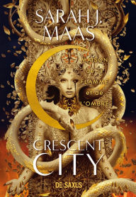 Title: Crescent City (e-book) - Tome 03 Maison de la Flamme et de l'Ombre, Author: Sarah J. Maas