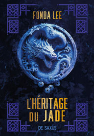 Title: L'héritage du jade (Les os émeraude tome 3), Author: Fonda Lee