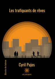 Title: Les trafiquants de rêves: Roman, Author: Cyril Pujos