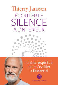 Title: Ecouter le silence à l'intérieur, Author: Thierry Janssen