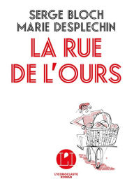 Title: La Rue de l'ours, Author: Marie Desplechin
