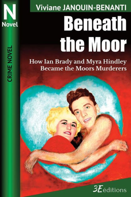 The Moors Murderers: The Full Story of Ian Brady and Myra Hindley