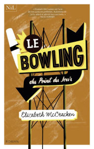 Title: Le Bowling du Point du Jour, Author: Elizabeth McCracken