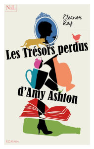 Title: Les Trésors perdus d'Amy Ashton, Author: Eleanor Ray