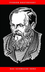 Title: Das schwache Herz, Author: Fyodor Dostoevsky