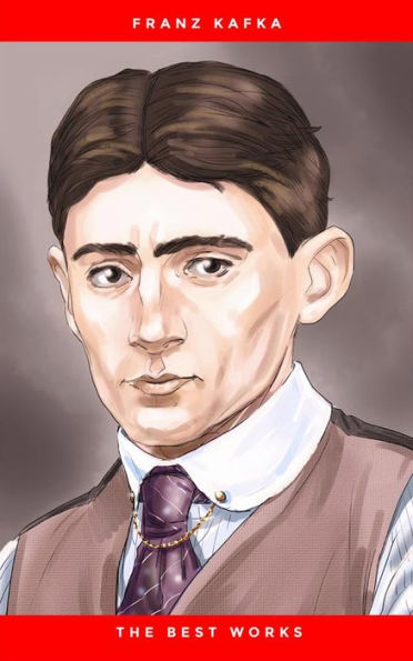 Franz Kafka: The Best Works