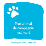 Title: Mon animal de compagnie est mort: Un livre pour aider les adultes à aider les enfants, Author: Sïbastien Brochot