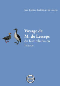 Title: Voyage de M. de Lesseps: du Kamtchatka en France, Author: Jean-Baptiste Barthélemy de Lesseps