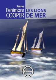 Title: Les lions de mer: ou le naufrage des chasseurs de veaux marins, Author: James Fenimore Cooper