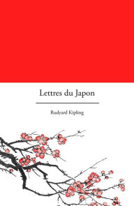 Title: Lettres du Japon: Lettres de voyage, Author: Rudyard Kipling