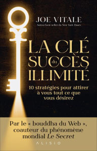 Title: La clé du succès illimité, Author: Dr Joe Vitale