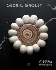 Title: Opera Patisserie: Essential Recipes for French Pastry, Author: Cedric Grolet