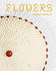 Title: Flowers: A French Patisserie Cookbook, Author: Cédric Grolet