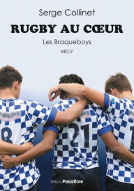Title: Rugby au cour. Les Braqueboys: Récit, Author: Serge Collinet