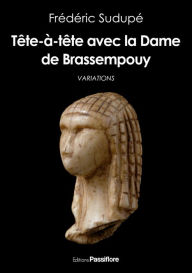 Title: Tête-à-tête avec la Dame de Brassempouy, Author: Frédéric Sudupé