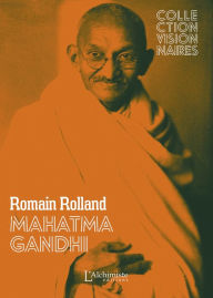 Title: Mahatma Gandhi (édition nouvelle, revue, corrigée et augmentée), Author: Romain ROLLAND