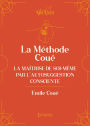 La méthode Coué - La Maîtrise de soi-même par l'autosuggestion consciente