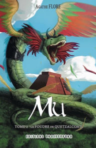 Title: Mu. Tome 2: La foudre de Quetzalcoatl, Author: Agathe Flore