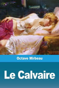 Title: Le Calvaire, Author: Octave Mirbeau