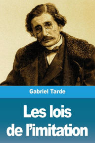 Title: Les lois de l'imitation, Author: Gabriel Tarde