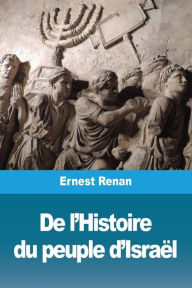 Title: De l'Histoire du peuple d'Israël, Author: Ernest Renan