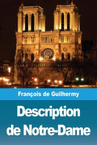 Title: Description de Notre-Dame, Author: Ferdinand de Guilhermy