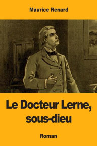 Title: Le Docteur Lerne, sous-dieu, Author: Maurice Renard