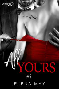 Title: All Yours Tome 1, Author: Elena May