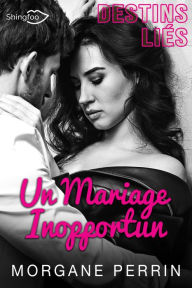 Title: Destins Liés - Un Mariage Inopportun, Author: Morgane Perrin