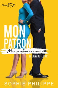 Title: Mon Patron, Mon Meilleur Ennemi Tome 2: Le bras de fer, Author: Sophie Philippe