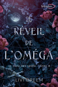 Title: Le Réveil de l'Oméga: Le Sang des Loups Tome 2, Author: Livi Dreem