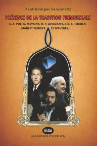 Title: Prï¿½sence de la Tradition Primordiale: E. A. Poe, G. Meyrink, H. P. Lovecraft, J. R. R. Tolkien, Stanley Kubrick et d'autres..., Author: Andrï Savïant