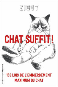 Title: Chat suffit ! 153 lois de l'emmerdement maximal du chat, Author: Ziggy