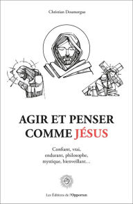 Title: Agir et penser comme Jésus, Author: Christian DOUMERGUE