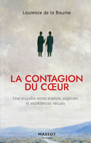 La contagion du coeur - Une enquête entre science, sagesses et expériences vécues