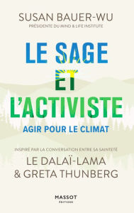 Title: Le sage et l'activiste - Agir pour le climat, Author: Susan Bauer Wu