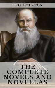 Title: Leo Tolstoy: The Complete Novels and Novellas, Author: Leo Tolstoy