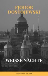Title: Weiße Nächte, Author: Fyodor Mikhailovich Dostoyevsky
