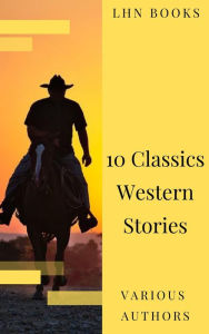 Title: 10 Classics Western Stories, Author: LHN Books